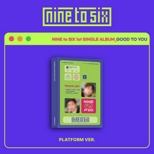 NINE to SIX 1st Single Album Good To You (Platform Ver.)