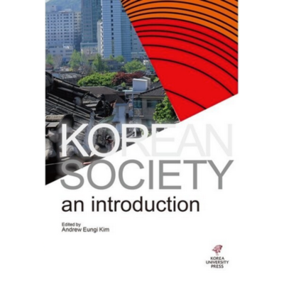 Korean Society an Introduction Edited by Andrew Eungi Kim